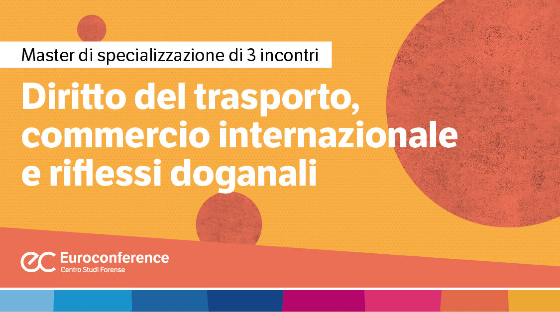 Immagine Diritto del trasporto, commercio internazionale e riflessi doganali | Euroconference